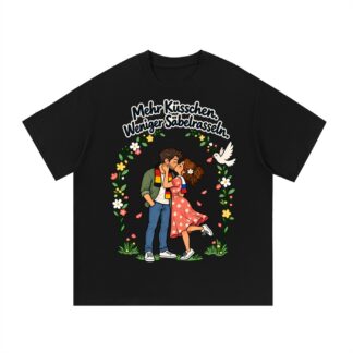 Mehr Küsschen. Weniger Säbelrasseln. (Mehr Küsschen) – T-Shirt
